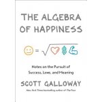 The Algebra of Happiness - Scott Galloway – Hledejceny.cz