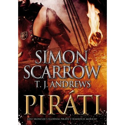 Piráti - Simon Scarrow, T. J. Andrews – Hledejceny.cz
