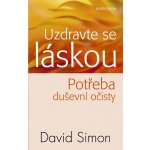 Uzdravte se láskou - Potřeba duševní očisty - David Simon – Zboží Mobilmania