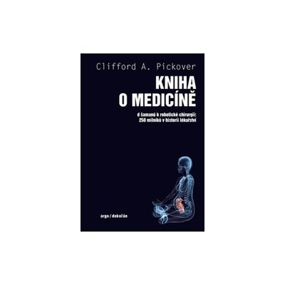 Pickover, Clifford A. - Kniha o medicíně – Zbozi.Blesk.cz