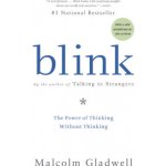 Blink: The Power of Thinking Without Thinking Gladwell MalcolmPaperback – Sleviste.cz