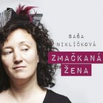 Niklíčková Saša - Zmačkaná žena - CD – Hledejceny.cz