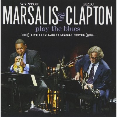 Wynton Marsalis & Eric Clapton Wynton Marsalis And Eric Clapton Play The Blues Live From Jazz At Lincoln Center