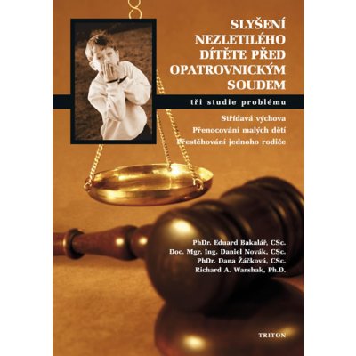 Slyšení nezletilého dítěte před opatrovnickým soudem Eduard Bakalář a kol. – Hledejceny.cz