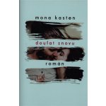 Doufat znovu - Mona Kasten – Hledejceny.cz