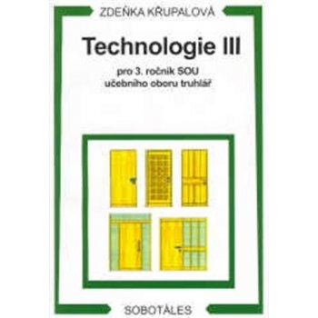 TECHNOLOGIE III PRO 3. ROČNÍK SOU UČEBNÍHO OBORU TRUHLÁŘ - Zdeňka Křupalová