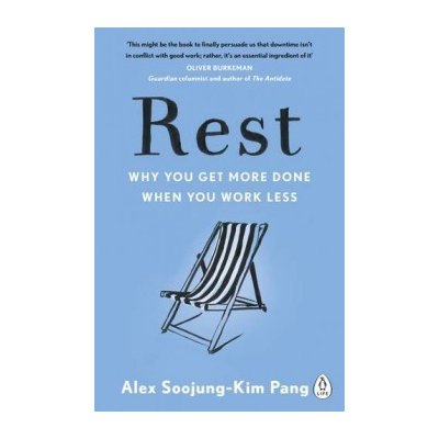 Rest: Why You Get More Done When You Work Les... Alex Soojung-Kim Pang – Hledejceny.cz