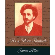 As a Men Thinketh - James Allen