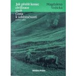 Vožická Magdalena: Jak přežít konec civilizace, Cesta k soběstačnosti – Hledejceny.cz