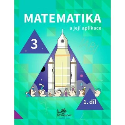 Matematika a její aplikace 3 – 1. díl - Hana Mikulenková – Sleviste.cz