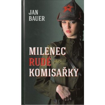 Milenec rudé komisařky - Jan Bauer