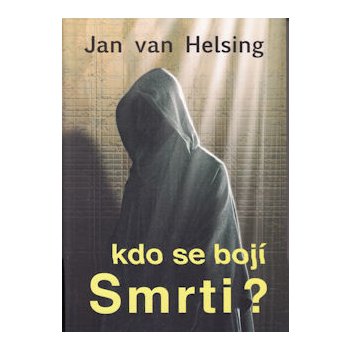 Kdo se bojí smrti? Jan van Helsing