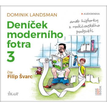 Deníček moderního fotra 3 aneb Historky z rodičovského podsvětí - Dominik Landsman