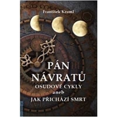 Pán návratů - Osudové cykly aneb jak přichází smrt - František Kruml – Zboží Mobilmania