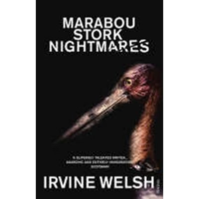 Marabou Stork Nightmares - Irvine Welsh
