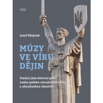 Múzy ve víru dějin - Josef Mlejnek – Zbozi.Blesk.cz