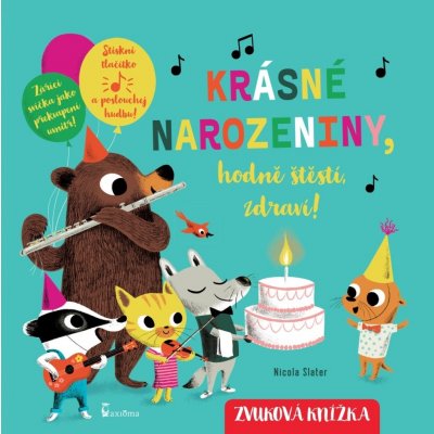 Krásné narozeniny, hodně štěstí, zdraví! - zvuková knížka - Nicola Slater – Zbozi.Blesk.cz