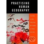 Practising Human Geography - Paul J. Cloke – Hledejceny.cz