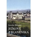 Ježkové z Blanenska - Jaroslav Bránský – Hledejceny.cz