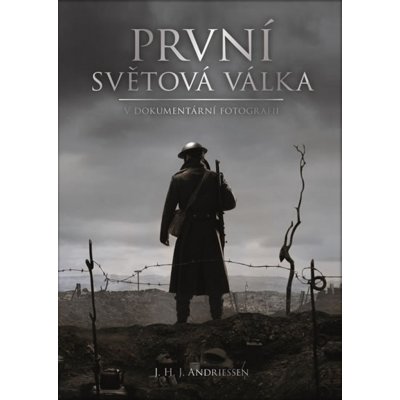 I. světová válka v dokumentární fotografii - Andriessen J. H. J. – Zboží Mobilmania