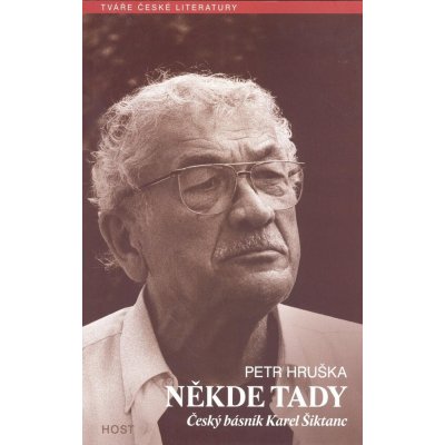 Někde tady -- Český básník Krel Šiktanc - Petr Hruška – Hledejceny.cz