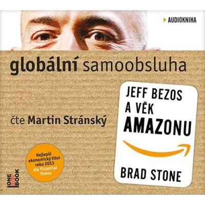Globální samoobsluha - Jeff Bezos a věk Amazonu - Brad Stone – Zbozi.Blesk.cz