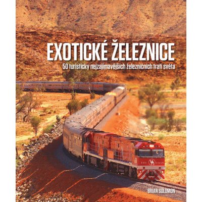 Exotické železnice - Brian Solomon – Sleviste.cz