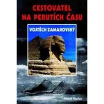 Cestovatel na perutích času Vojtěch Zamarovský Pavel Toufar – Hledejceny.cz