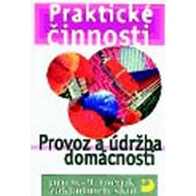 Praktické činnosti Provoz a údržba domácnosti – Zbozi.Blesk.cz