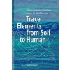 Kniha Trace Elements from Soil to Human - Alina Kabata-Pendias, Arun B. Mukherjee