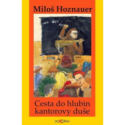Cesta do hlubin kantorovy duše - Miloš Hoznauer – Hledejceny.cz