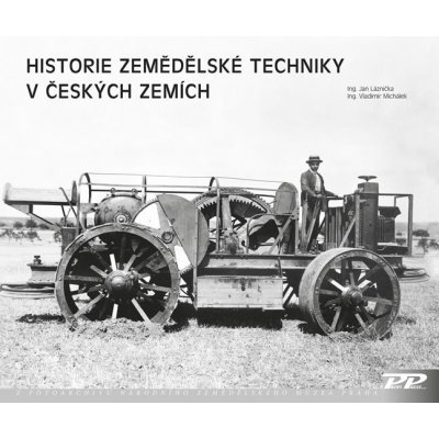 Historie zemědělské techniky v českých zemích - Jan Láznička, Vladimír Michálek