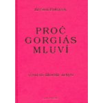 Proč Gorgiás mluví -- Úvod do filosofie nebytí - Boháček Kryštof – Hledejceny.cz
