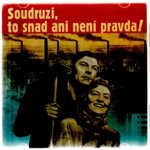 Soudruzi, to snad ani není pravda – Hledejceny.cz