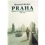 Praha město evropské avantgardy 1895 - 1928 - Bernard Michel – Hledejceny.cz