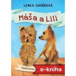 Máša a Lili: Veselé príhody dvoch psíkov a ich rodín. - Lenka Gahérová – Hledejceny.cz