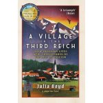 A Village in the Third Reich - Julia Boyd – Hledejceny.cz