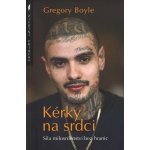 Gregory Boyle - Kérky na srdci – Hledejceny.cz
