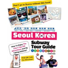 Seoul Korea Subway Tour Guide - How To Enjoy The Citys Top 100 Attractions Just By Taking Subway!
