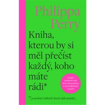 Kniha, kterou by si měl přečíst každý, koho máte rádi - Philippa Perry