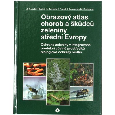 Obrazový atlas chorob a škůdců zeleniny střední Evropy - Jaroslav Rod