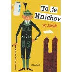 To je Mnichov - Miroslav Šašek – Hledejceny.cz