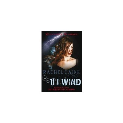 Ill Wind - The heart-stopping urban fantasy adventure Caine Rachel AuthorPaperback – Hledejceny.cz