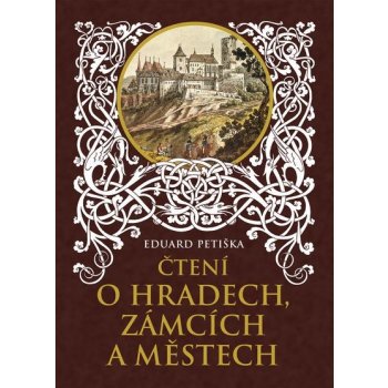 Čtení o hradech, zámcích a městech Eduard Petiška, Věnceslav Černý