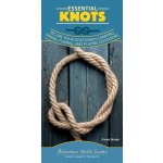 Essential Knots: Secure Your Gear When Camping, Hiking, Fishing, and Playing Outdoors Berger KarenSpiral – Hledejceny.cz