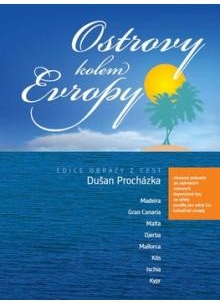 Ostrovy kolem Evropy: Madeira, Gran Canaria, Malta, Djerba, Mallorca, Kós, Ischia, Kypr - Procházka Dušan