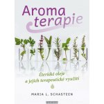 Aromaterapie - Maria L. Schasteen