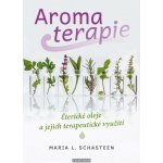 Aromaterapie - Maria L. Schasteen – Hledejceny.cz