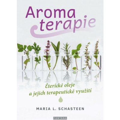 Aromaterapie - Maria L. Schasteen – Zbozi.Blesk.cz