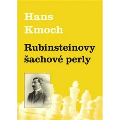 Rubinsteinovy šachové perly - Hans Kmoch – Hledejceny.cz